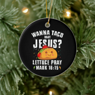 Wanna Taco Über Jesus Cinco de Mayo Christlich  Keramik Ornament
