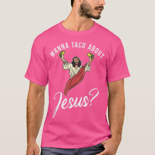 Wanna taco über Jesus Gott Religious T-Shirt