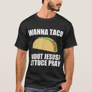 Wanna Taco Über Jesus T Shirt Funny Christlich Gi