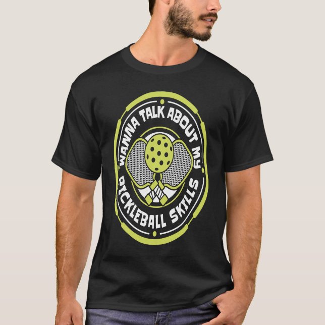Wanna Talk About My Pickleball Skills Team Coach P T-Shirt (Vorderseite)