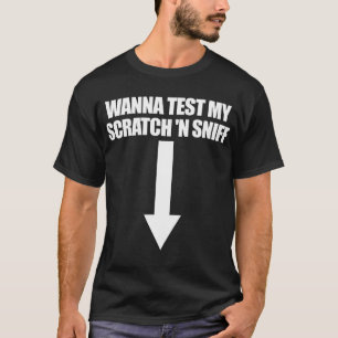 Wanna Test My Scratch 'N Sniff Raunchy Women's T-Shirt