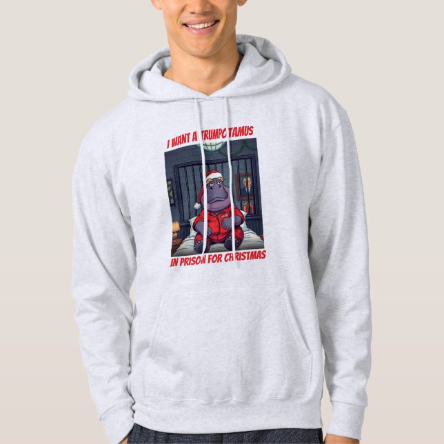 Want a Trumpotamus In Prison For Christmas Hoodie (Vorderseite)