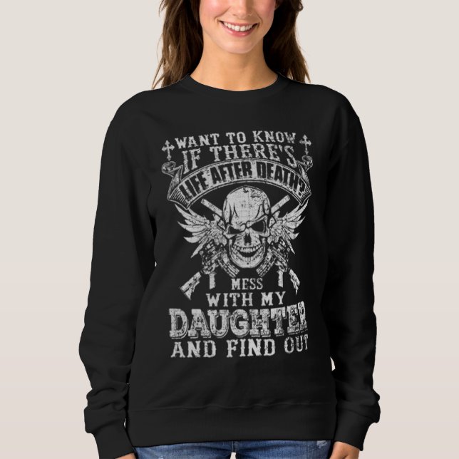 Want To Know If There Life After Death Mess With M Sweatshirt (Vorderseite)