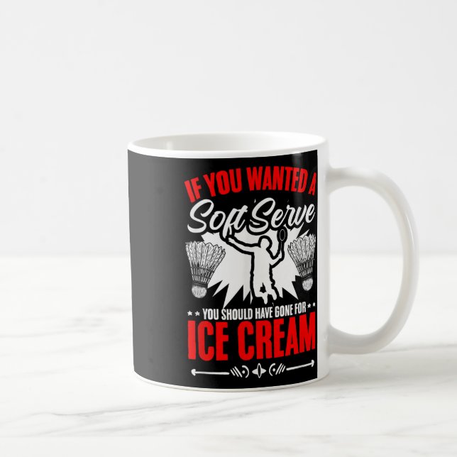 Wanted A Soft Serve Shuttle Sport Hobby Badminton  Kaffeetasse (Rechts)