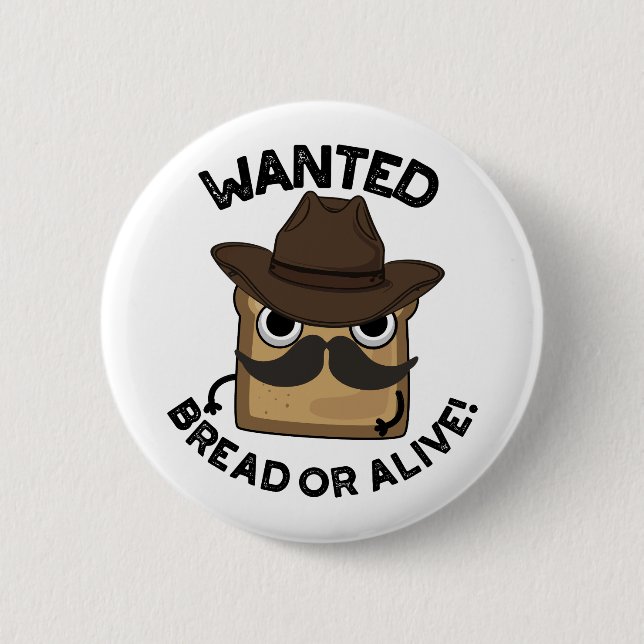 Wanted Brot Oder Lebendig Lustiger Lebensmittelwit Button (Vorderseite)