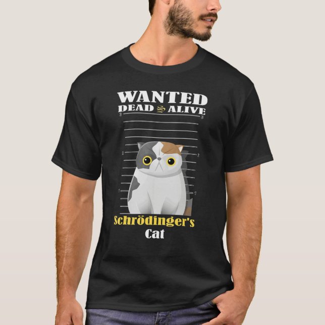 Wanted dead s alive Schrödinger's Cat imprisoned T-Shirt (Vorderseite)