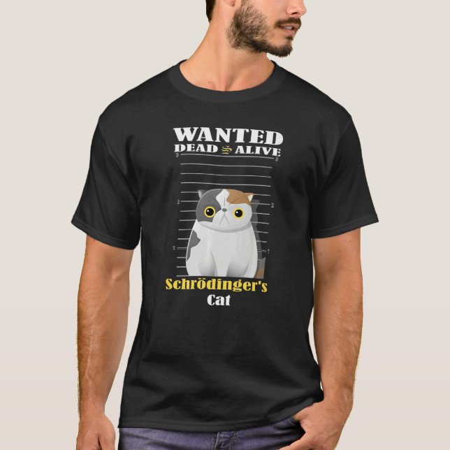 Wanted dead s alive Schrödinger's Cat imprisoned   T-Shirt (Vorderseite)