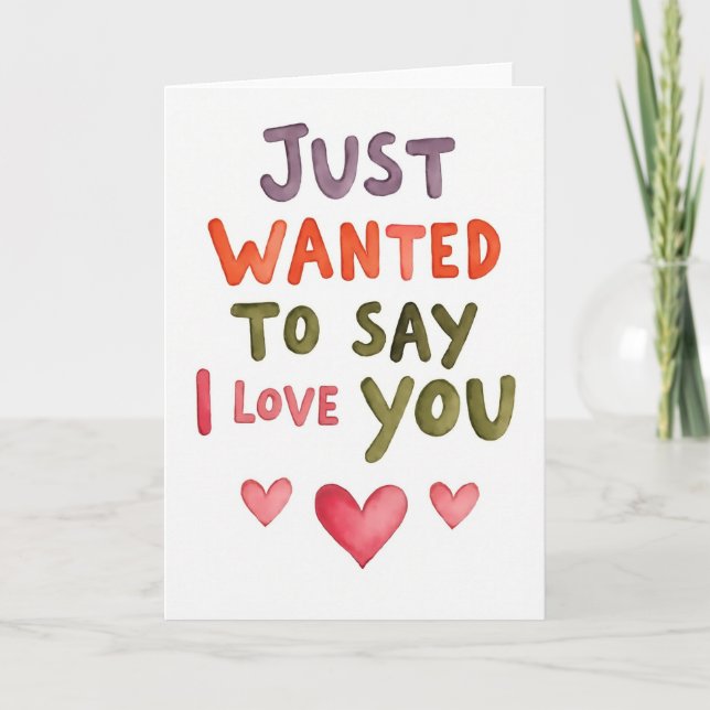 Wanted To Say I Love You Card Karte (Vorderseite)