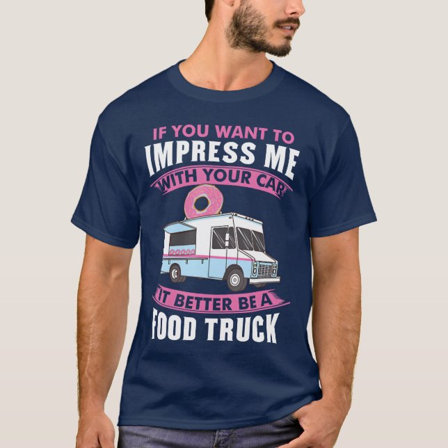 Wanto Impress Me With Your Car It Better Be A Fo r T-Shirt (Vorderseite)
