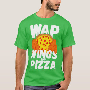 WAP Funny Food Chicken Wing Flügel und Pizza WAP T-Shirt