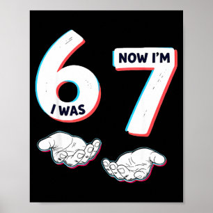 War 6 7 Jahre alt Geburtstag sechs sieben Meme 67  Poster