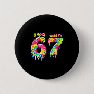 War 6 7 Tie Dye Liebhaber 67 Meme Kinder Geburtsta Button