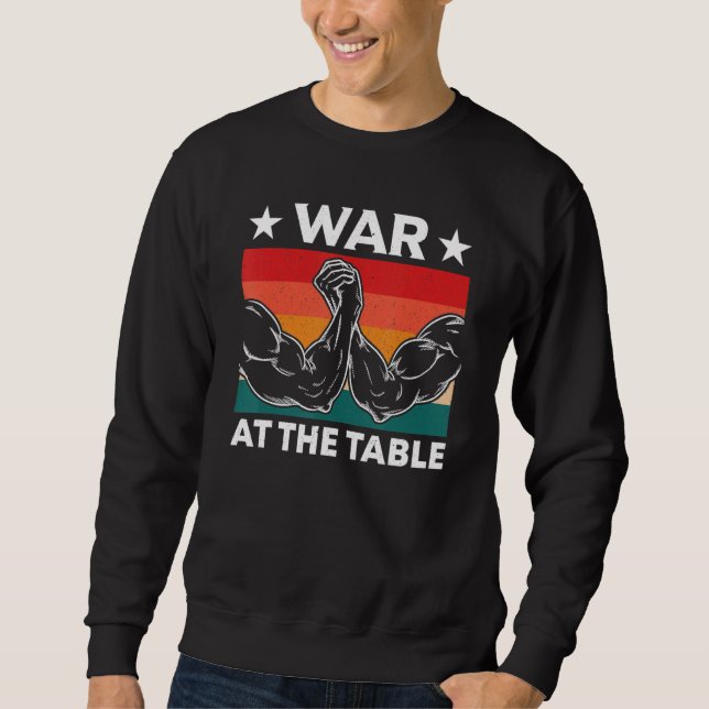 War At The Arm Wrestling Table Armwrestling Equipm Sweatshirt (Vorderseite)