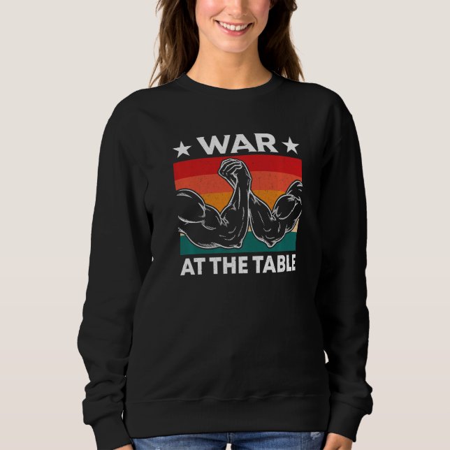 War At The Arm Wrestling Table Armwrestling Equipm Sweatshirt (Vorderseite)
