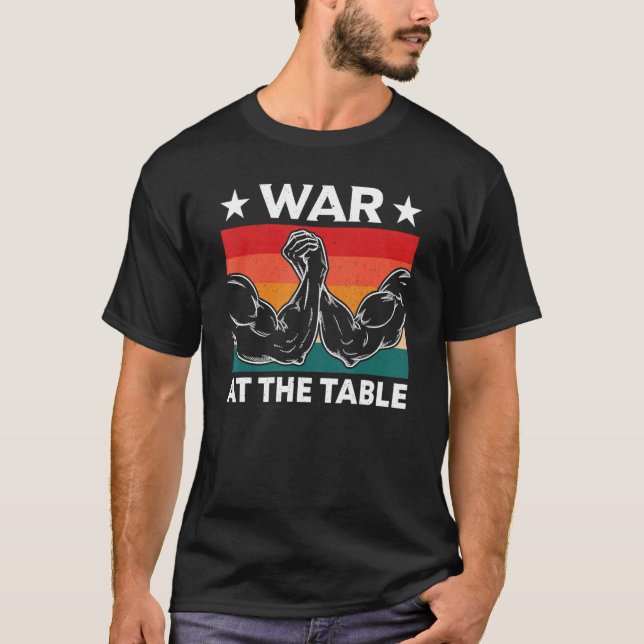 War At The Arm Wrestling Table Armwrestling Equipm T-Shirt (Vorderseite)