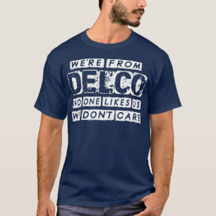 War aus Delco niemand mag uns, wir kümmern uns nic T-Shirt