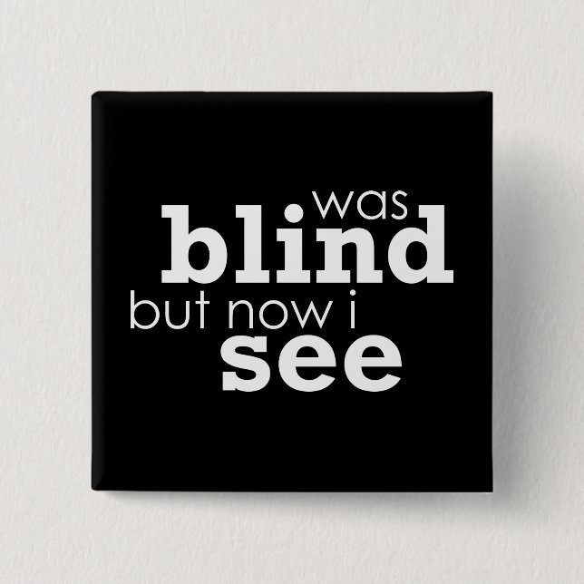 War blind, aber jetzt sehe ich button (Vorderseite)