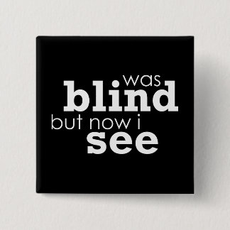 War blind, aber jetzt sehe ich button