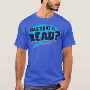 War das ein Lese-Drag Race für blau? T-Shirt