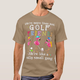 War mehr als nur Golf Freunde Flamingo T-Shirt