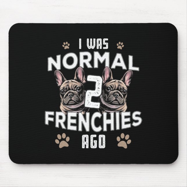 War Normal 2 Frenchies vor Fun Französisch Bulldog Mousepad (Vorne)