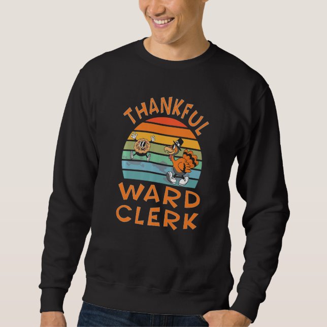 Ward Clerk Job  Thanksgiving Sweatshirt (Vorderseite)