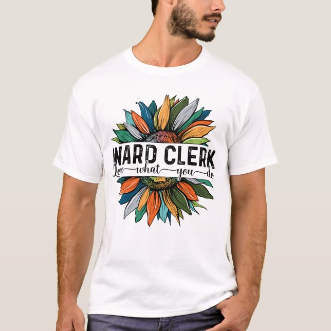 Ward Clerk Liebe Was Sie tun T-Shirt (Vorderseite)
