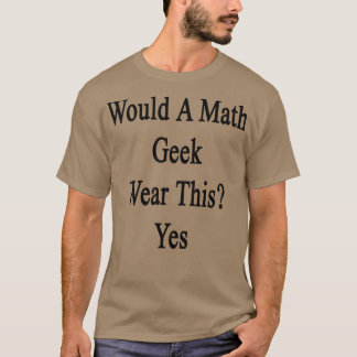 Wäre das ein Mathe-Geek-Weber? T-Shirt