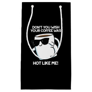 Wäre dein Kaffee nicht so heiß wie ich, dunkle BG? Kleine Geschenktüte
