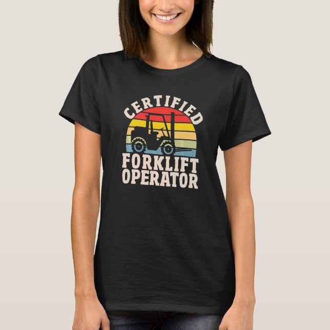 Warehouse Forklift Driver  Certified Forklift Oper T-Shirt (Vorderseite)