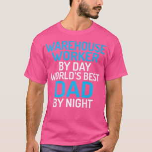 Warehouse Worker by Day: Weltet besten Vater bis N T-Shirt