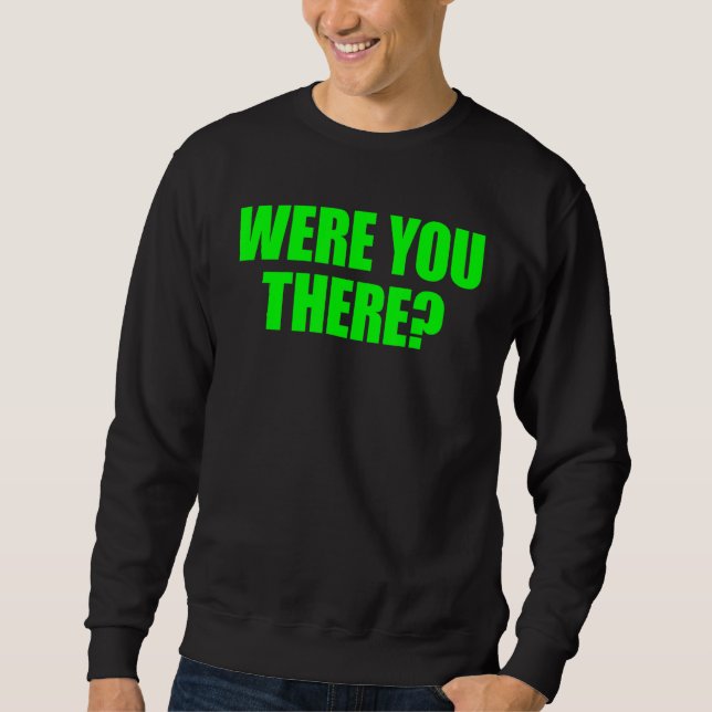 Waren Sie dort? Sweatshirt (Vorderseite)