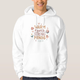Warme Herzen Starke Mindings Inspiration Hoodie