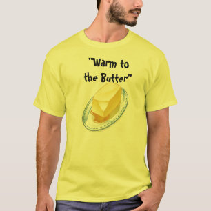 Wärmen Sie sich zur Butter T-Shirt