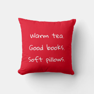Warmer Tee. Gute Bücher. Weiche Kissen. Kissen