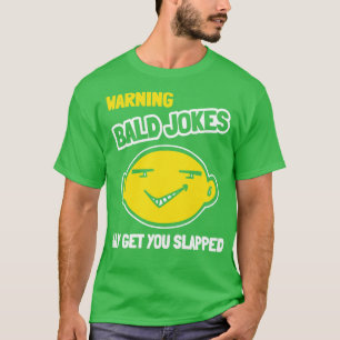 Warnen Bald Jokes können Sie zum Schlucken bringen T-Shirt