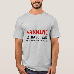 WARNEN, HABE ICH GAS, UND ICH KANN ES BENUTZEN! T-Shirt