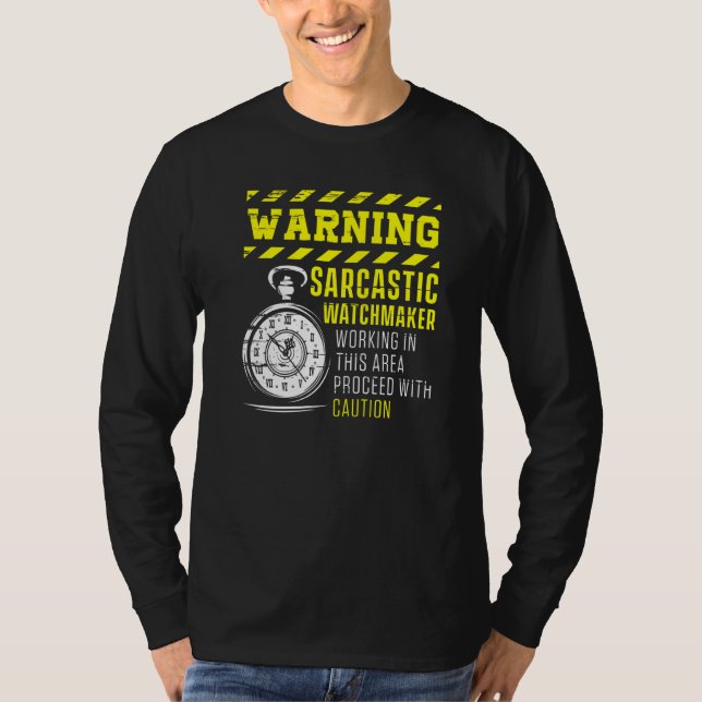 Warnen Sarcastic Watchmaker Uhrmacherei Uhrwerk T-Shirt (Vorderseite)