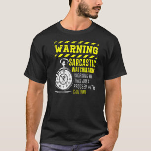 Warnen Sarcastic Watchmaker Uhrmacherei Uhrwerk T-Shirt