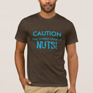 WARNEN Sie, kann Spuren von enthalten, NÜSSE! T-Shirt