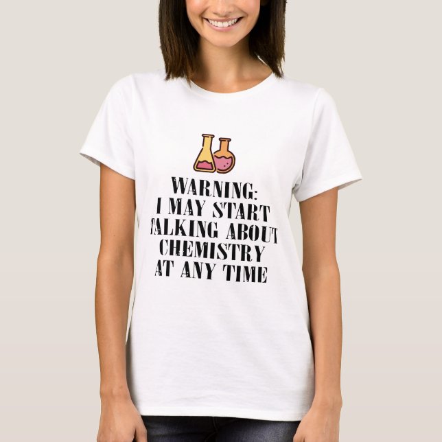 warnend beginne möglicherweise ich, über Chemie an T-Shirt (Vorderseite)