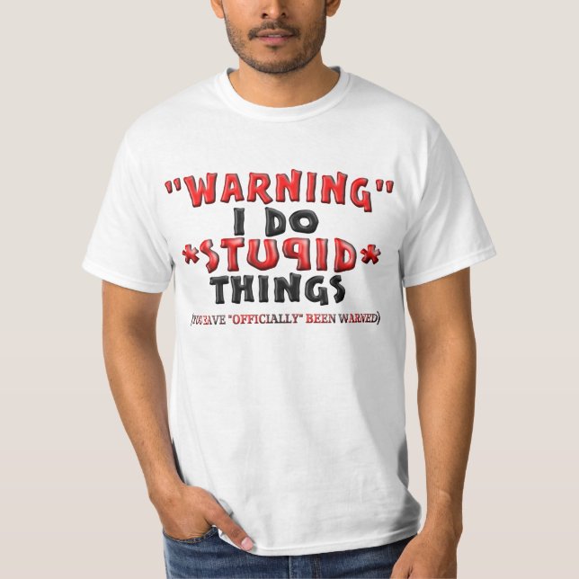 "Warnend" tue ich *STUPID* Sachen T-Shirt (Vorderseite)