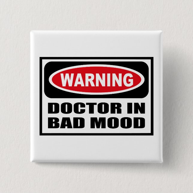 Warnender DOKTOR IN BAD MOOD Knopf Button (Vorderseite)
