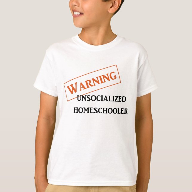 Warnendes Unsocialized Homeschooler scherzt T-Shirt (Vorderseite)