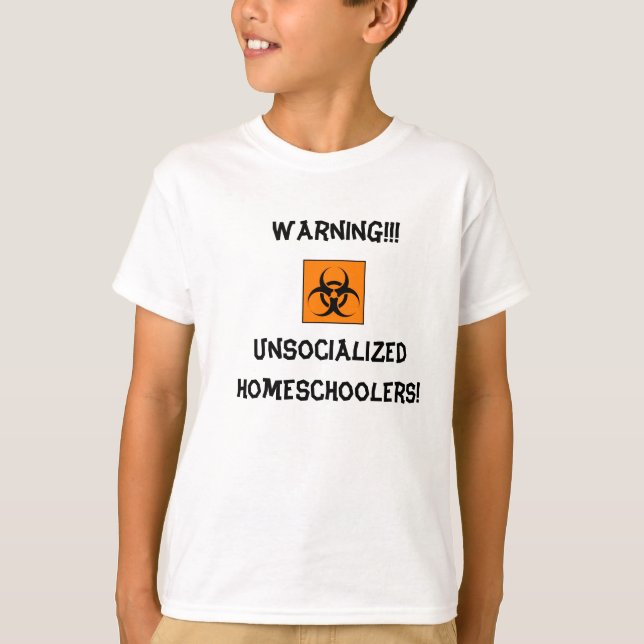 Warnendes Unsocialized Homeschoolers! T-Shirt (Vorderseite)