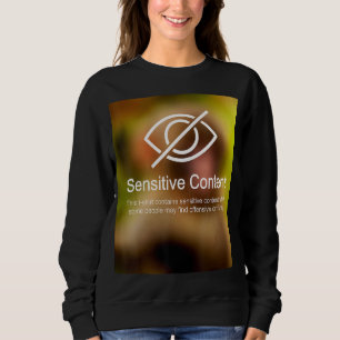 Warnhinweis zum Inhalt sensibler Inhalte 1 Sweatshirt