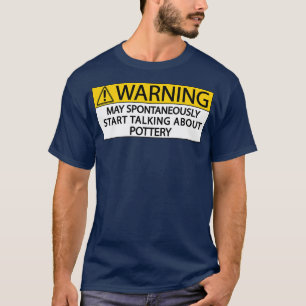 Warnhinweise können spontan beginnen, über Töpfere T-Shirt