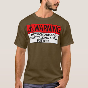 Warnhinweise können spontan beginnen, über Töpfere T-Shirt