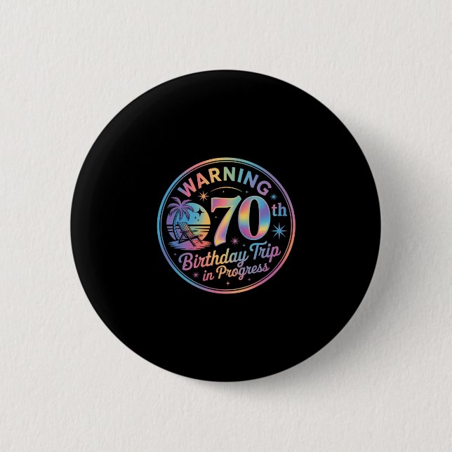 Warning 70th Birthday Trip In Progress Bday 70 Yea Button (Vorderseite)