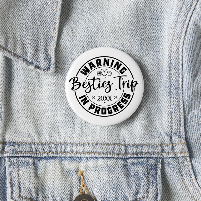 Warning Besties Trip in Progress Black on White Button (Von Creator hochgeladen)
